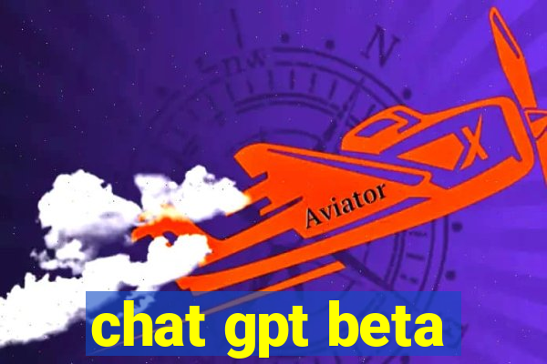 chat gpt beta